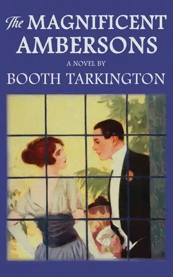 I magnifici Amberson: L'edizione originale del 1918 - The Magnificent Ambersons: The Original 1918 Edition
