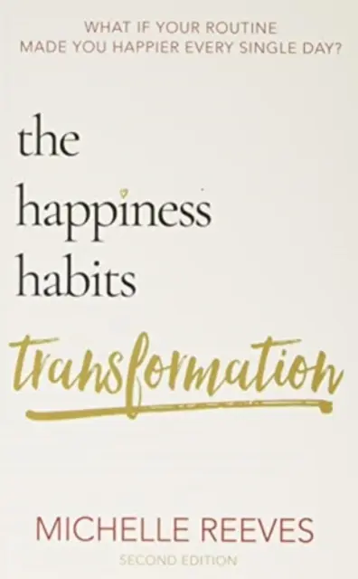 La trasformazione delle abitudini di felicità - Seconda edizione - Happiness Habits Transformation - Second Edition
