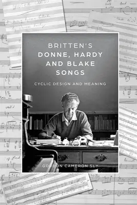 Le canzoni di Donne, Hardy e Blake di Britten: Design e significato ciclico - Britten's Donne, Hardy and Blake Songs: Cyclic Design and Meaning