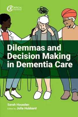 Dilemmi e processi decisionali nell'assistenza alla demenza - Dilemmas and Decision Making in Dementia Care