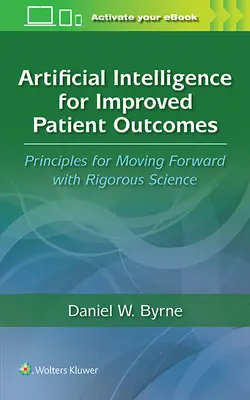 Intelligenza artificiale per migliorare i risultati dei pazienti: Principi per progredire con una scienza rigorosa - Artificial Intelligence for Improved Patient Outcomes: Principles for Moving Forward with Rigorous Science