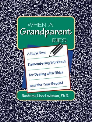 Quando muore un nonno: Il libro di lavoro di un bambino per affrontare lo Shiva e l'anno successivo - When a Grandparent Dies: A Kid's Own Workbook for Dealing with Shiva and the Year Beyond