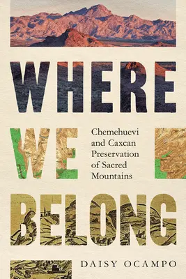 Dove apparteniamo: La conservazione delle montagne sacre da parte di Chemehuevi e Caxcan - Where We Belong: Chemehuevi and Caxcan Preservation of Sacred Mountains