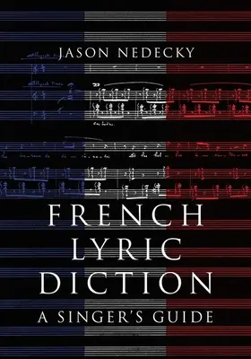 Dizione lirica francese - Guida per il cantante - French Lyric Diction - A Singer's Guide