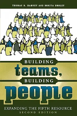 Costruire squadre, costruire persone: Espandere la quinta risorsa - Building Teams, Building People: Expanding the Fifth Resource