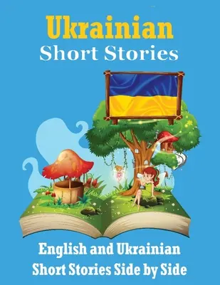 Storie brevi in ucraino Storie in inglese e in ucraino fianco a fianco: Imparare la lingua ucraina L'ucraino reso facile Adatto ai bambini - Short Stories in Ukrainian English and Ukrainian Stories Side by Side: Learn the Ukrainian language Ukrainian Made Easy Suitable for Children