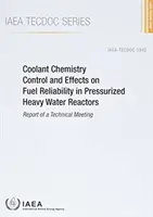 Controllo della chimica del refrigerante ed effetti sull'affidabilità del combustibile nei reattori ad acqua pesante pressurizzati - Coolant Chemistry Control and Effects on Fuel Reliability in Pressurized Heavy Water Reactors