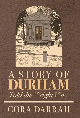 Una storia di Durham: Raccontata alla maniera di Wright - A Story of Durham: Told the Wright Way