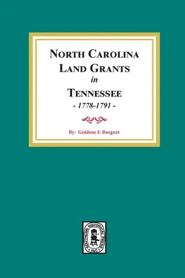 Concessione di terreni della Carolina del Nord in Tennessee, 1778-1791. - North Carolina Land Grants in Tennessee, 1778-1791.