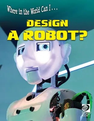 In quale parte del mondo posso ... Progettare un robot? - Where in the World Can I ... Design a Robot?