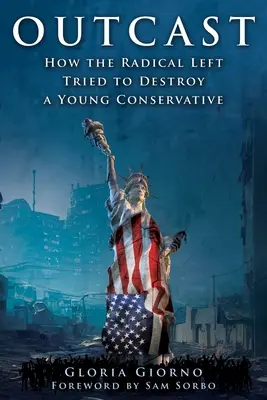 Emarginato: Come la sinistra radicale ha cercato di distruggere un giovane conservatore - Outcast: How the Radical Left Tried to Destroy a Young Conservative