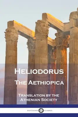 Eliodoro - L'Aethiopica - Heliodorus - The Aethiopica