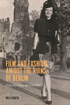 Film e moda tra le rovine di Berlino: Dal nazismo alla guerra fredda - Film and Fashion Amidst the Ruins of Berlin: From Nazism to the Cold War