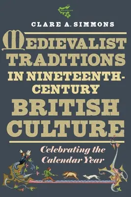 Tradizioni medievali nella cultura britannica del XIX secolo: Celebrazione dell'anno solare - Medievalist Traditions in Nineteenth-Century British Culture: Celebrating the Calendar Year