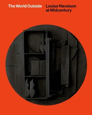 Il mondo fuori - Louise Nevelson a metà del secolo scorso - World Outside - Louise Nevelson at Midcentury