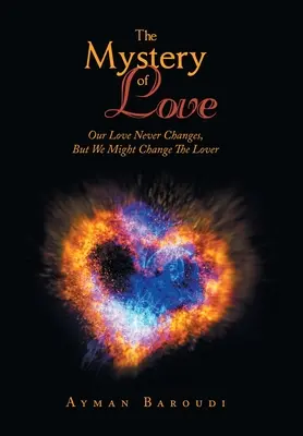 Il mistero dell'amore: Il nostro amore non cambia mai, ma potremmo cambiare l'amante - The Mystery of Love: Our Love Never Changes, but We Might Change the Lover