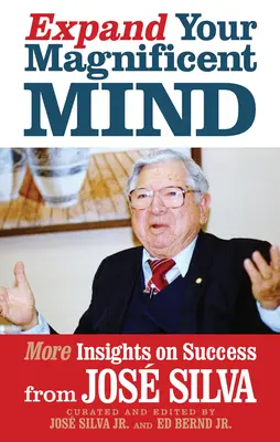 Espandi la tua mente magnifica: Altre intuizioni sul successo di Jos Silva - Expand Your Magnificent Mind: More Insights on Success from Jos Silva