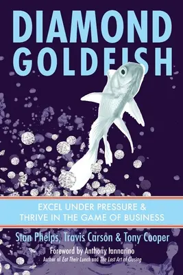Pesce rosso di diamante: Eccellere sotto pressione e prosperare nel gioco degli affari - Diamond Goldfish: Excel Under Pressure & Thrive in the Game of Business