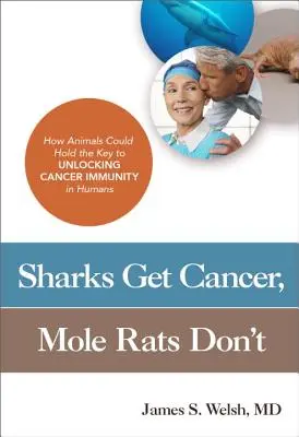 Gli squali si ammalano di cancro, i topi talpa no: come gli animali potrebbero avere la chiave per sbloccare l'immunità al cancro negli esseri umani - Sharks Get Cancer, Mole Rats Don't: How Animals Could Hold the Key to Unlocking Cancer Immunity in Humans