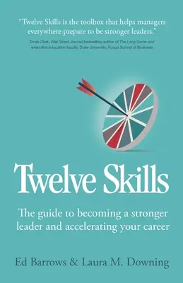 Dodici abilità: La guida per diventare un leader più forte e accelerare la tua carriera - Twelve Skills: The guide to becoming a stronger leader and accelerating your career