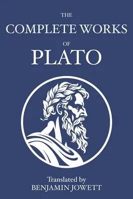Opere complete di Platone: Dialoghi socratici, platonici, cosmologici e apocrifi - The Complete Works of Plato: Socratic, Platonist, Cosmological, and Apocryphal Dialogues