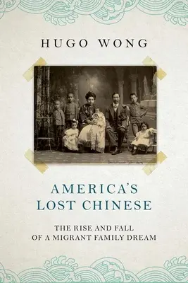 I cinesi perduti d'America: L'ascesa e la caduta del sogno di una famiglia di immigrati - America's Lost Chinese: The Rise and Fall of a Migrant Family Dream