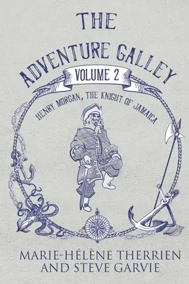 La Galea dell'Avventura - Volume 2 Henry Morgan, il Cavaliere della Giamaica - The Adventure Galley - Volume 2 Henry Morgan, the Knight of Jamaica