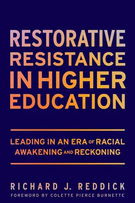 Resistenza riparativa nell'istruzione superiore: Guidare in un'epoca di risveglio e di resa dei conti razziale - Restorative Resistance in Higher Education: Leading in an Era of Racial Awakening and Reckoning