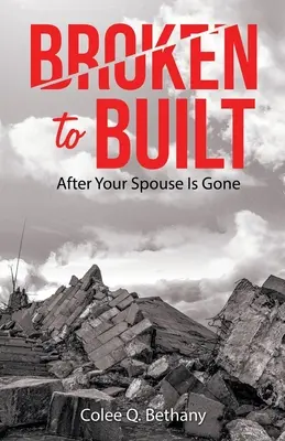 Da rotto a costruito: Dopo che il vostro coniuge se n'è andato - Broken to Built: After Your Spouse Is Gone