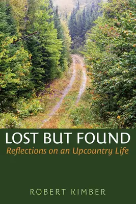 Perso ma ritrovato: Una vita in campagna - Lost But Found: An Upcountry Life