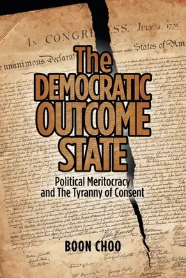 Lo Stato democratico del risultato: Meritocrazia politica e tirannia del consenso - The Democratic Outcome State: Political Meritocracy and the Tyranny of Consent