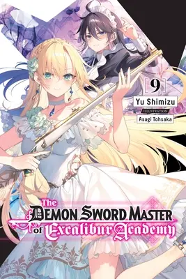 Il maestro di spada demoniaca dell'Accademia Excalibur, Vol. 9 (romanzo leggero) - The Demon Sword Master of Excalibur Academy, Vol. 9 (Light Novel)