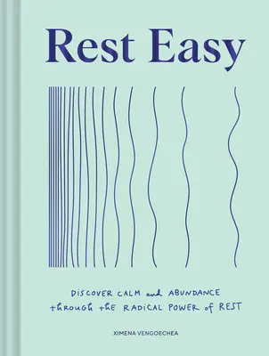 Riposare con calma: Scoprire la calma e l'abbondanza attraverso il potere radicale del riposo - Rest Easy: Discover Calm and Abundance Through the Radical Power of Rest
