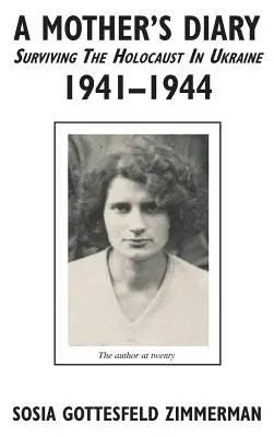 Diario di una madre - Sopravvivere all'Olocausto in Ucraina, 1941-1944 - A Mother's Diary - Surviving the Holocaust in Ukraine, 1941 - 1944