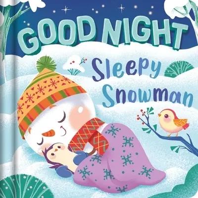 Buonanotte, pupazzo di neve addormentato: Libro da tavolo imbottito - Goodnight, Sleepy Snowman: Padded Board Book