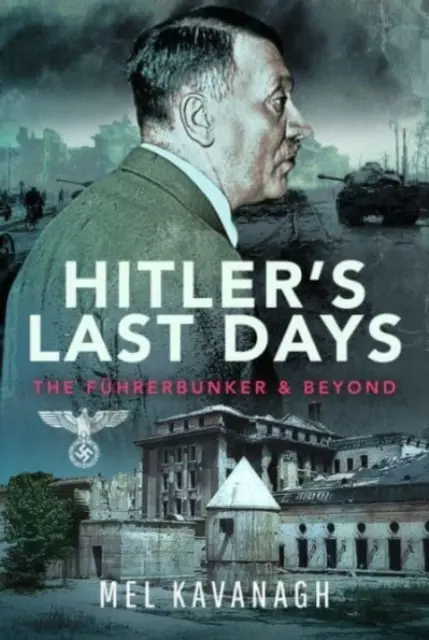 Gli ultimi giorni di Hitler: Il Fhrerbunker e oltre - Hitler's Last Days: The Fhrerbunker and Beyond