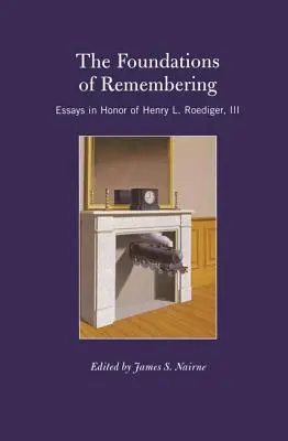 I fondamenti del ricordo: Saggi in onore di Henry L. Roediger, III - The Foundations of Remembering: Essays in Honor of Henry L. Roediger, III