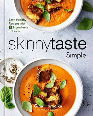 Skinnytaste Simple: Ricette facili e salutari con 7 ingredienti o meno: Un libro di cucina - Skinnytaste Simple: Easy, Healthy Recipes with 7 Ingredients or Fewer: A Cookbook