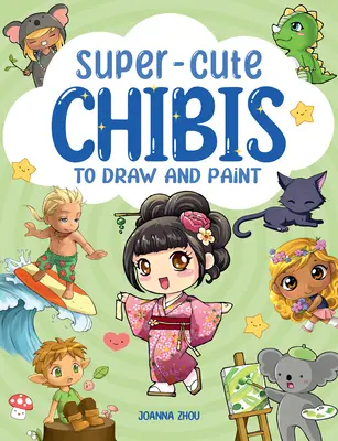 Manga Chibis da disegnare e dipingere - Super-Cute Manga Chibis to Draw and Paint