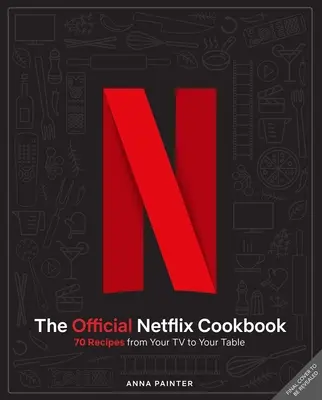 Il libro di cucina ufficiale di Netflix: 70 ricette dalla TV alla tavola - The Official Netflix Cookbook: 70 Recipes from Your TV to Your Table