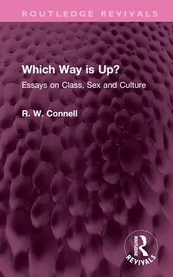 Da che parte è l'alto? Saggi su classe, sesso e cultura - Which Way Is Up?: Essays on Class, Sex and Culture