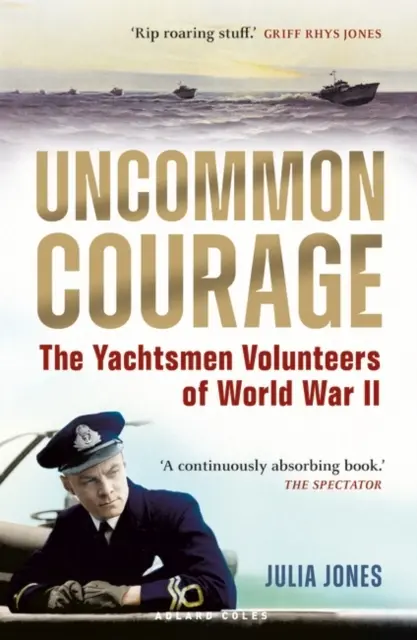 Coraggio non comune - I volontari velisti della Seconda guerra mondiale - Uncommon Courage - The Yachtsmen Volunteers of World War II