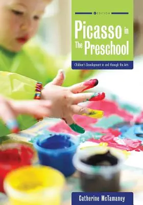 Picasso nella scuola dell'infanzia: Lo sviluppo dei bambini nelle e attraverso le arti - Picasso in the Preschool: Children's Development in and through the Arts