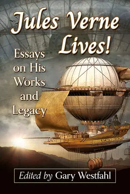 Jules Verne vive! Saggi sulle sue opere e la sua eredità - Jules Verne Lives!: Essays on His Works and Legacy