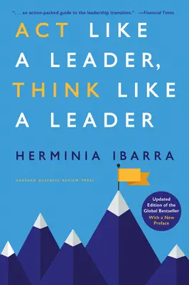 ACT Like a Leader, Think Like a Leader, edizione aggiornata del bestseller mondiale, con una nuova prefazione - ACT Like a Leader, Think Like a Leader, Updated Edition of the Global Bestseller, with a New Preface