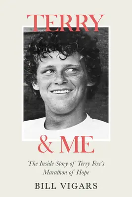 Terry & Me: La storia interna della maratona della speranza di Terry Fox - Terry & Me: The Inside Story of Terry Fox's Marathon of Hope