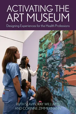 Attivare il museo d'arte: Progettare esperienze per le professioni sanitarie - Activating the Art Museum: Designing Experiences for the Health Professions