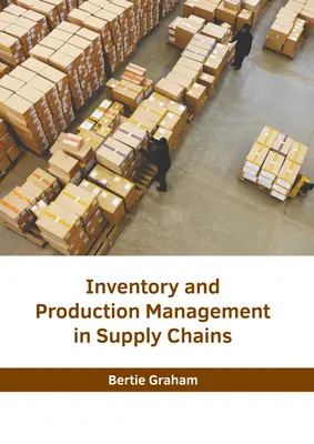 Gestione dell'inventario e della produzione nelle catene di fornitura - Inventory and Production Management in Supply Chains