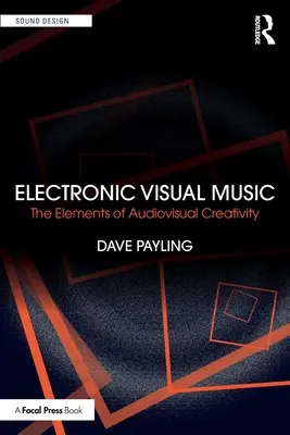 Musica elettronica visiva: Gli elementi della creatività audiovisiva - Electronic Visual Music: The Elements of Audiovisual Creativity