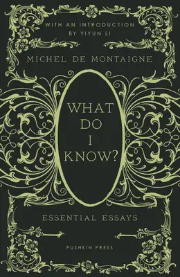 Che cosa so? Saggi essenziali - What Do I Know?: Essential Essays